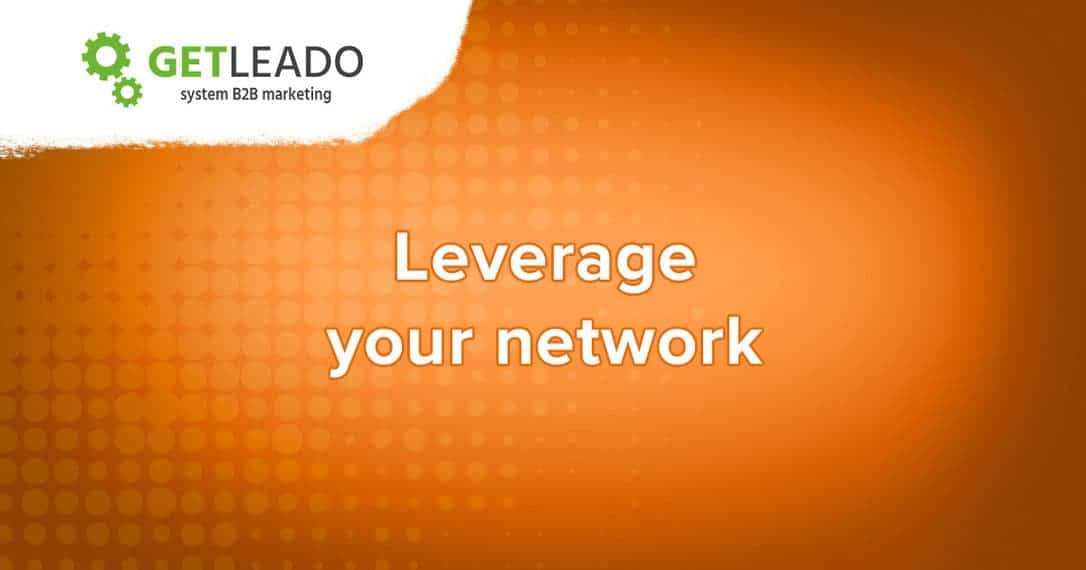 Leverage your network