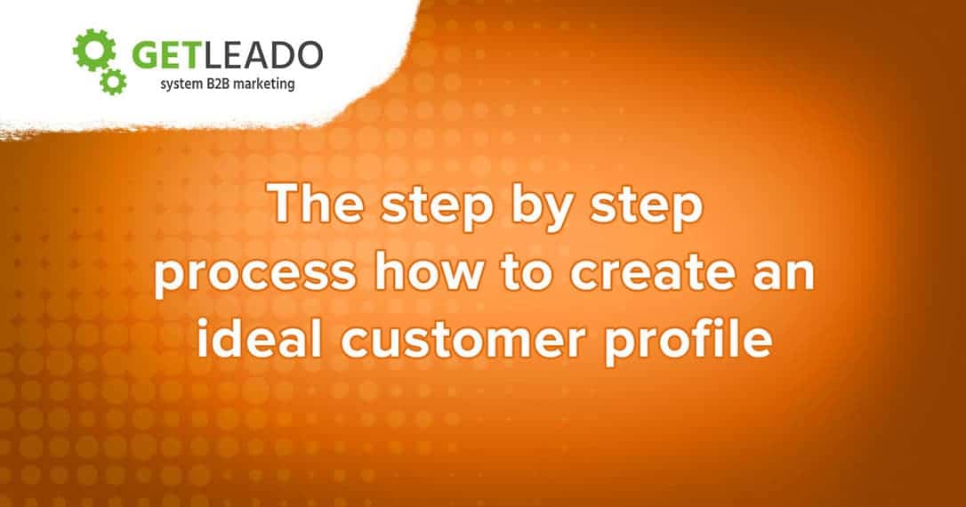 The step by step process how to create ideal customer profile
